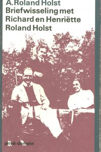 Vooromslag van 'Briefwisseling met Richard en Henriëtte Roland Holst'