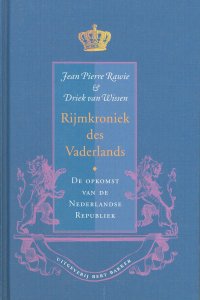 Jean Pierre Rawie en Driek van Wissen, Rijmkroniek des Vaderlands: De opkomst van de Nederlandse Republiek (2005)