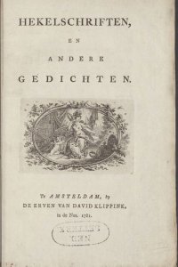 Hekelschriften en andere gedichten. Te Amsteldam, by de erven van David Klippink, 1781.