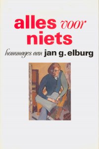 Vooromslag van 'Alles voor niets: hommages aan Jan G. Elburg'