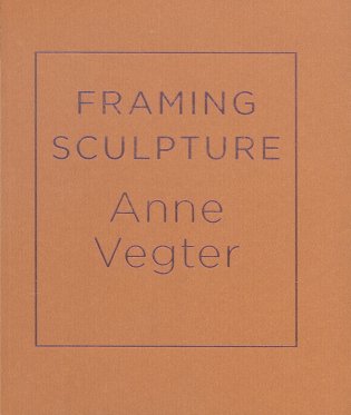 Anne Vegter, Framing sculpture (2014) 