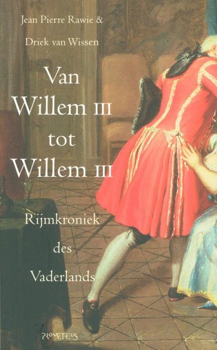 Jean Pierre Rawie en Driek van Wissen, Rijmkroniek des Vaderlands: Van Willem III tot Willem III (2010)