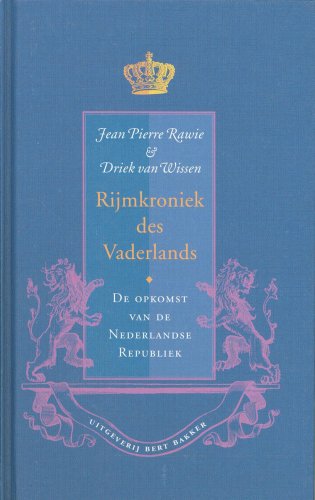 Jean Pierre Rawie en Driek van Wissen, Rijmkroniek des Vaderlands: De opkomst van de Nederlandse Republiek (2005)